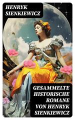 Gesammelte historische Romane von Henryk Sienkiewicz