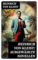 Heinrich von Kleist: Ausgewählte Novellen