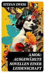 Amok: Ausgewählte Novellen einer Leidenschaft