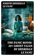 THE PANIC ROOM: 30+ Ghost Tales by Sheridan Le Fanu