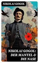 Nikolai Gogol: Der Mantel & Die Nase