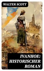 Ivanhoe: Historischer Roman