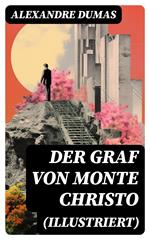 Der Graf von Monte Christo (Illustriert)