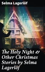 The Holy Night & Other Christmas Stories by Selma Lagerlöf