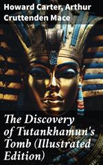 The Discovery of Tutankhamun's Tomb (Illustrated Edition)