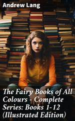 The Fairy Books of All Colours - Complete Series: Books 1-12 (Illustrated Edition)