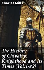 The History of Chivalry: Knighthood and Its Times (Vol.1&2)