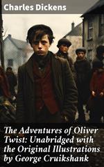 The Adventures of Oliver Twist: Unabridged with the Original Illustrations by George Cruikshank