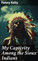 My Captivity Among the Sioux Indians