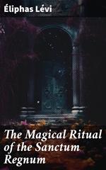 The Magical Ritual of the Sanctum Regnum