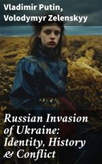 Russian Invasion of Ukraine: Identity, History & Conflict