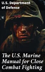 The U.S. Marine Manual for Close Combat Fighting