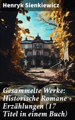 Gesammelte Werke: Historische Romane + Erzählungen (17 Titel in einem Buch)