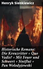 Historische Romane: Die Kreuzritter + Quo Vadis? + Mit Feuer und Schwert + Sintflut + Pan Wolodyjowski