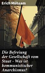 Die Befreiung der Gesellschaft vom Staat - Was ist kommunistischer Anarchismus?