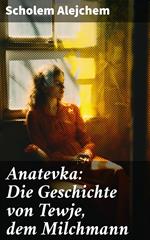 Anatevka: Die Geschichte von Tewje, dem Milchmann