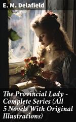 The Provincial Lady - Complete Series (All 5 Novels With Original Illustrations)