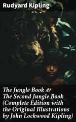 The Jungle Book & The Second Jungle Book (Complete Edition with the Original Illustrations by John Lockwood Kipling)