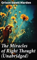 The Miracles of Right Thought (Unabridged)