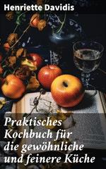 Praktisches Kochbuch für die gewöhnliche und feinere Küche