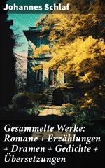 Gesammelte Werke: Romane + Erzählungen + Dramen + Gedichte + Übersetzungen