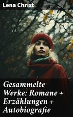 Gesammelte Werke: Romane + Erzählungen + Autobiografie