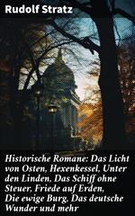 Historische Romane: Das Licht von Osten, Hexenkessel, Unter den Linden, Das Schiff ohne Steuer, Friede auf Erden, Die ewige Burg, Das deutsche Wunder und mehr