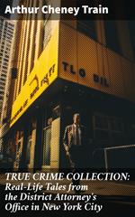 TRUE CRIME COLLECTION: Real-Life Tales from the District Attorney's Office in New York City