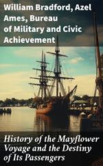 History of the Mayflower Voyage and the Destiny of Its Passengers