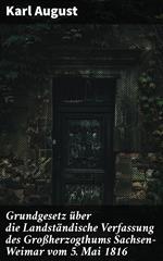 Grundgesetz über die Landständische Verfassung des Großherzogthums Sachsen-Weimar vom 5. Mai 1816