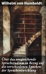 Über das vergleichende Sprachstudium in Bezug auf die verschiedenen Epochen der Sprachentwicklung