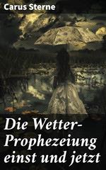 Die Wetter-Prophezeiung einst und jetzt