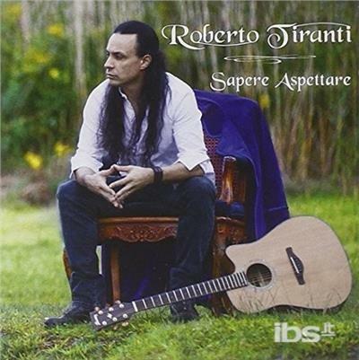 Sapere aspettare - CD Audio di Roberto Tiranti