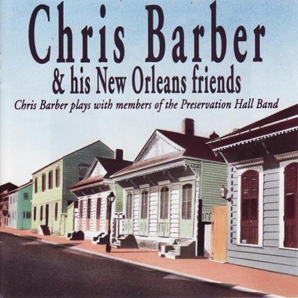 Chris Barber & His New Orleans Friends - CD Audio di Chris Barber