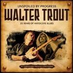 Unspoiled by Progress (20th Anniversary) - CD Audio di Walter Trout