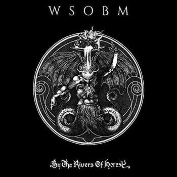 By the Rivers of Heresy - CD Audio di Wsobm