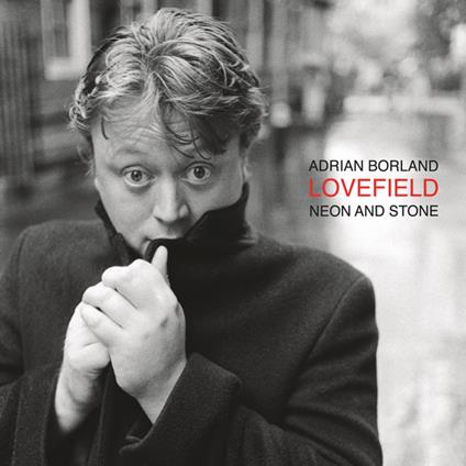 Lovefield (Neon And Stone) - Adrian Borland - Vinile | laFeltrinelli