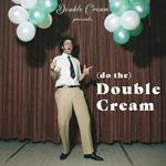 (Do The) Double Cream - Neighbor