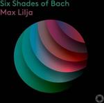 Six Shades Of Bach