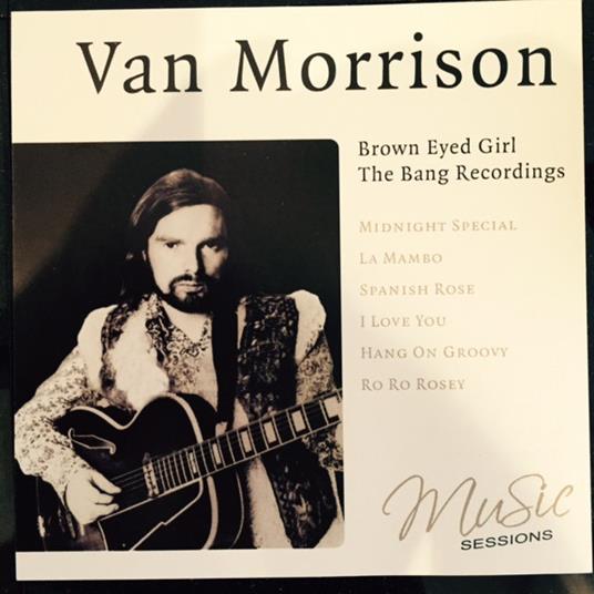 Brown Eyed Girl. The Bang Recordings - CD Audio di Van Morrison