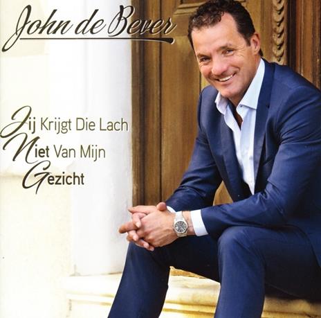 Jij Krijgt Die Lach Niet Van Mijn - CD Audio di John De Bever