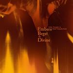 Embers Beget The Divine (with Dead Neanderthals)