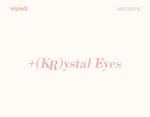 [+(Kr)Ystal Eyes 'Aesthetic']