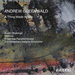 Andrew Greenwald - A Thing Made Whole