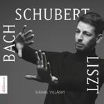 Daniel Villany: Bach, Schubert, Liszt - Works For Piano