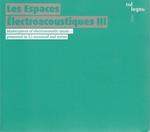 Les Espaces Electroacoustiques III