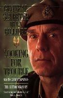 Looking for Trouble: SAS to Gulf Command - Gen. Sir Peter de la Billière - cover