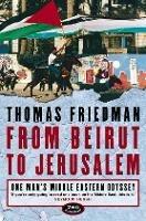 From Beirut to Jerusalem: One Man’s Middle Eastern Odyssey - Thomas Friedman - cover