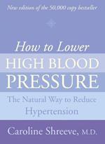 How to Lower High Blood Pressure: The Natural Four Point Plan to Reduce Hypertension