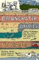 The Groundwater Diaries: Trials, Tributaries and Tall Stories from Beneath the Streets of London